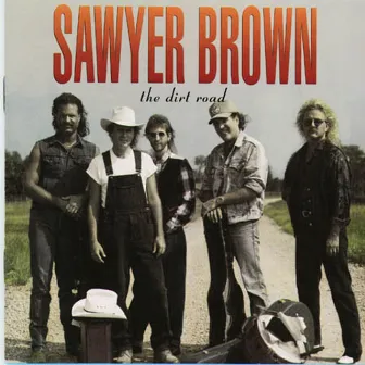 The Dirt Road by Sawyer Brown