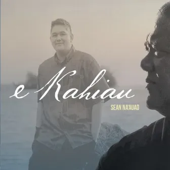 E Kahiau by Sean Na'auao