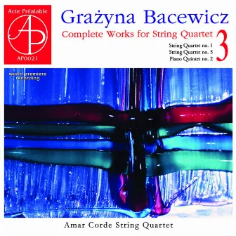 Bacewicz: Complete Works for String Quartet, Vol. 3 by Amar Corde String Quartet