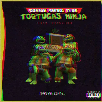 Tortugas Ninja by Ganjah Smoka Clan