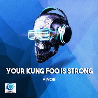 Your Kung Foo Is Strong by Vivor