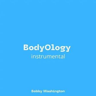 BodyOlogy (Instrumental) by Bobby Washington