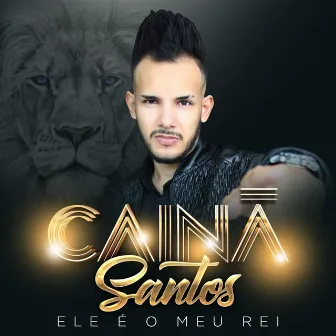 Ele É o Meu Rei by Cainã Santos