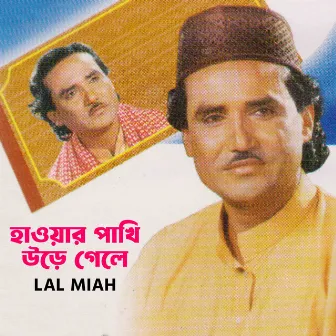 Hawar Pakhi Ure Gele by Lal Miah