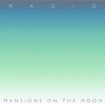 Radio by Mansions On The Moon