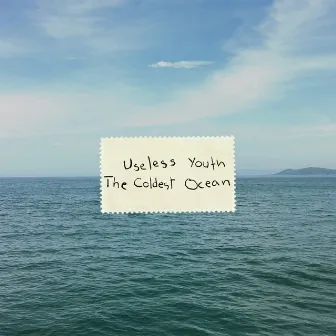 The Coldest Ocean by Useless Youth