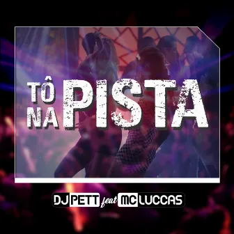 Tô na Pista by Dj Pett