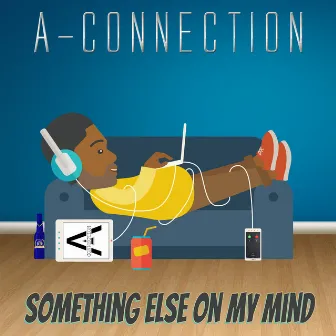 Something Else on My Mind by A-Connection