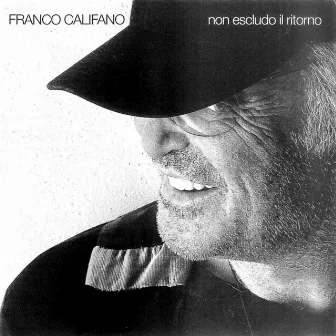 Non Escludo Il Ritorno by Franco Califano