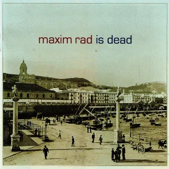 Maxim Rad Is Dead by Maxim Rad