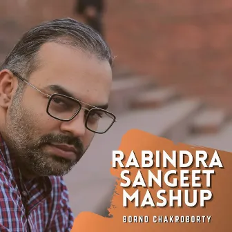 Rabindra Sangeet Mashup by Borno Chakroborty