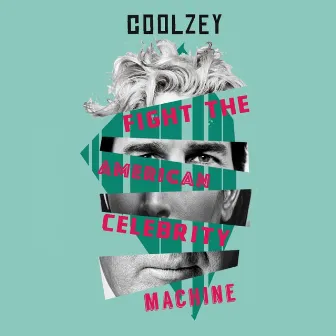 Fight the American Celebrity Machine by Coolzey