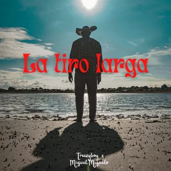 La tiro larga by Treezyboy