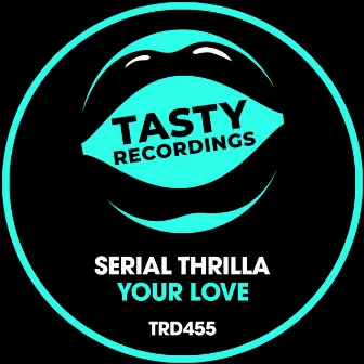 Your Love (Radio Mix) by Serial Thrilla