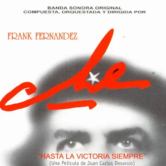 Che, Hasta la Victoria Siempre by Frank Fernández