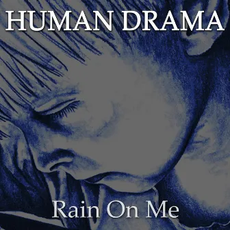 Rain on Me by Human Drama