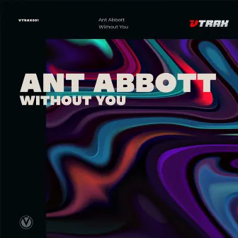 Without You by Ant Abbott