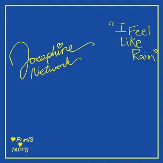 I Feel Like Rain by Josephine Network