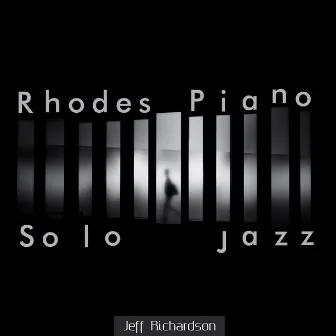 Rhodes Piano (Solo Jazz) by Jeff Richardson