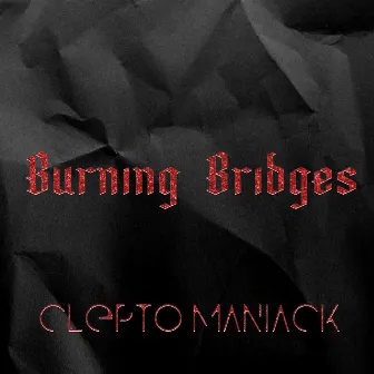 Burning Bridges by Clepto Maniack