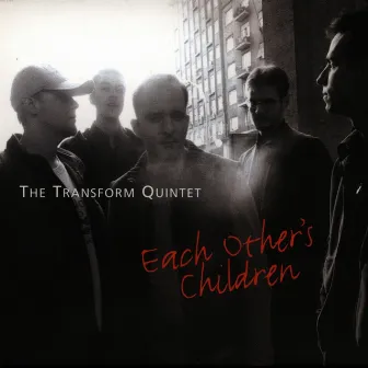 Each Other's Children by The Transform Quintet