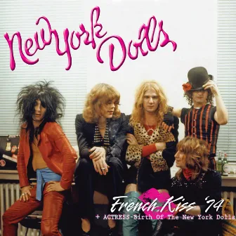 French Kiss '74 + Actress - Birth of the New York Dolls by New York Dolls