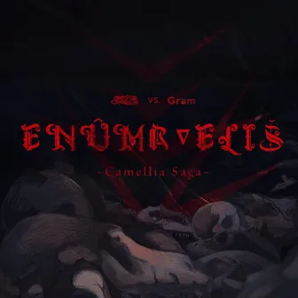 ENÛMA∇ELIŠ (Camellia Saga) by Gram