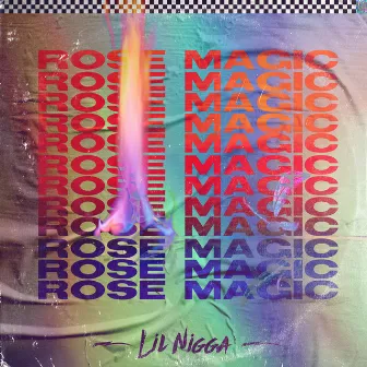 Rose Magic by Lil Nigga