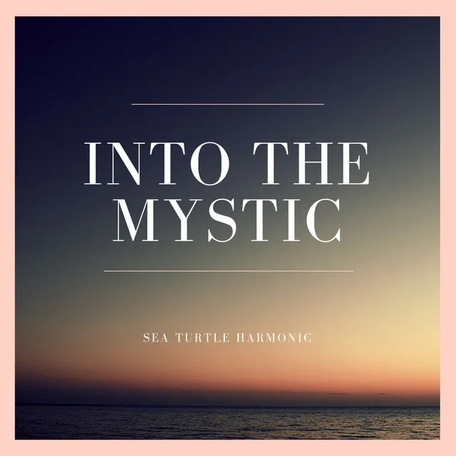 Into the Mystic