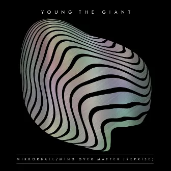 Mirrorball / Mind Over Matter (Reprise) by Young the Giant