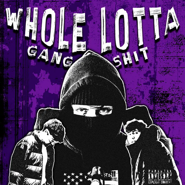 Whole lotta gang shit