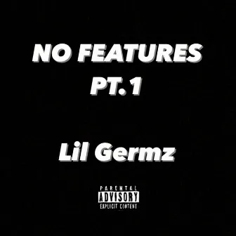 No Features, Pt. 1 EP by Lil Germz