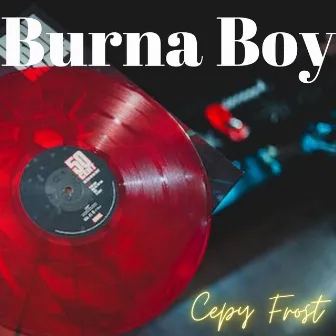 Burna Boy by Cepy Frost