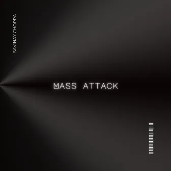 Mass Attack by Savinay Chopra