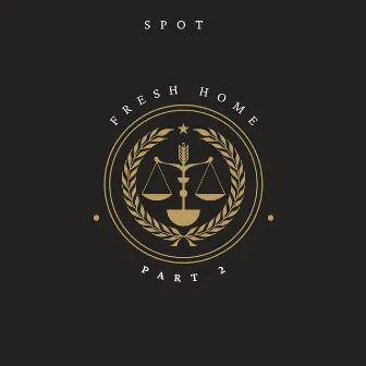 Fresh Home, Pt. 2 by Spot