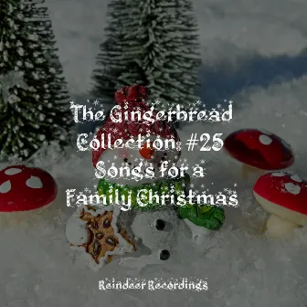 The Gingerbread Collection: #25 Songs for a Family Christmas by Unknown Artist