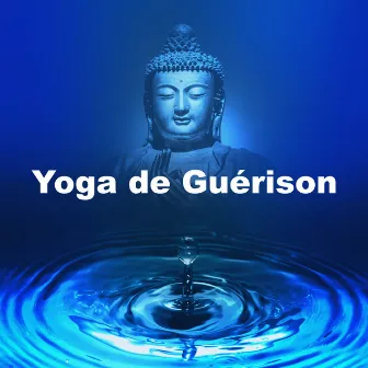 Yoga de Guérison by Quotidien Yoga Musique Paradis