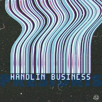 Handlin Business by Presidris