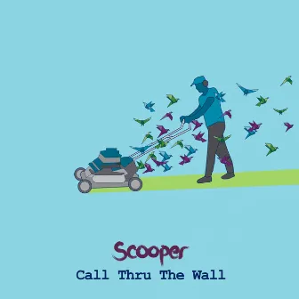 Call Thru The Wall by Scooper