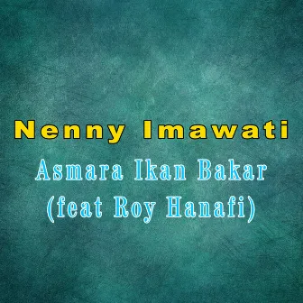 Asmara Ikan Bakar (feat. Roy Hanafi) by Nenny Imawati