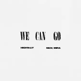 We Can Go by Nick Mira