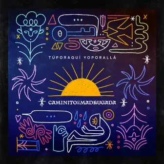 Caminito de Madrugada by Túporaquí Yoporallá