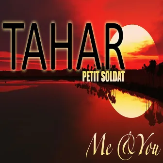 Me and You (Petit soldat) by Tahar