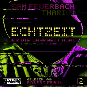 Wer die Wahrheit quält [Echtzeit, Band 2 (ungekürzt)] by Sam Feuerbach