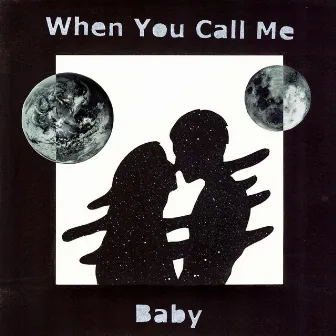 When You Call Me Baby by Moon Paw Print