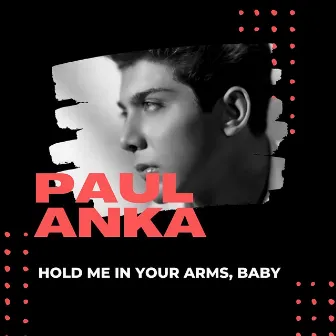 Hold Me In Your Arms, Baby by Paul Anka and His Orchestra