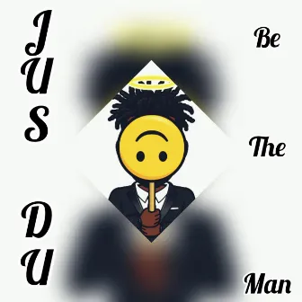 Be The Man by Jus Du