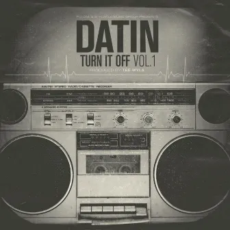 Turn It Off Vol. 1 by Datin