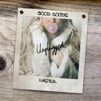 Good Goods (Unplugged) by Kasper Nova