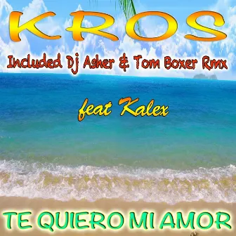 Te Quiero Mi Amor by Kros